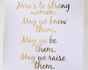 Featured image of post Here&#039;s To Strong Women Quote - A woman can withstand the harshest realities and still create a beautiful home.